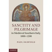 Sanctity and Pilgrimage in Medieval Southern Italy, 1000-1200