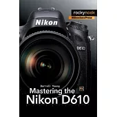 Mastering the Nikon D610