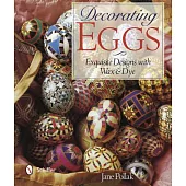 Decorating Eggs: Exquisite Designs with Wax & Dye