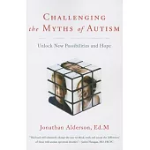 Challenging the Myths of Autism: Unlock New Possibilities and Hope