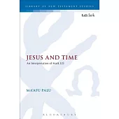 Jesus and Time: An Interpretation of Mark 1.15