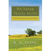 We Never Travel Alone: A Collection of Essays on Journeys Near and Far