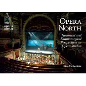 Opera North: Historical and Dramaturgical Perspectives on Opera Studies