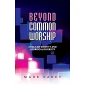 Beyond Common Worship: Anglican Identity and Liturgical Diversity