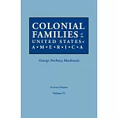 Colonial Families of the United States of America. in Seven Volumes. Volume VI