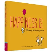 Happiness Is...: 500 Things to Be Happy About