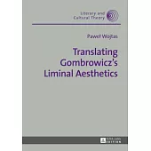 Translating Gombrowicz’s Liminal Aesthetics