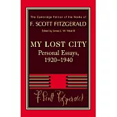 Fitzgerald: My Lost City: Personal Essays, 1920 1940