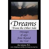 Dreams from the Other Side: Messages of Love from Beyond the Veil