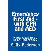 Emergency First Aid With CPR and AEDK: Know What to Do in an Emergency