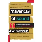 Mavericks of Sound: Conversations with Artists Who Shaped Indie and Roots Music