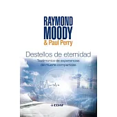 Destellos de eternidad / Glimpses of Eternity: Experiencias De Muerte Compartidas