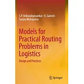 Models for Practical Routing Problems in Logistics: Design and Practices