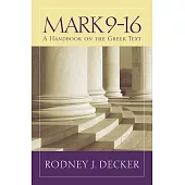 Mark 9-16: A Handbook on the Greek Text