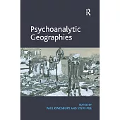 Psychoanalytic Geographies. Edited by Paul Kingsbury and Steve Pile