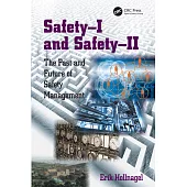 Safety-I and Safety-II: The Past and Future of Safety Management