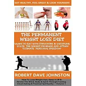 The ��Permanent Weight Loss’ Diet: How to Lose Weight Fast, Keep It Off & Renew the Mind, Body & Spirit Through Fasting, Smart E