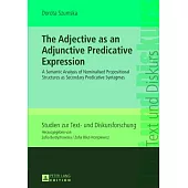 The Adjective as an Adjunctive Predicative Expression: A Semantic Analysis of Nominalised Propositional Structures as Secondary Predicative Syntagmas