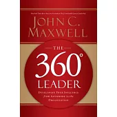 The 360 Degree Leader: Developing Your Influence from Anywhere in the Organization