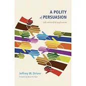 A Polity of Persuasion: Gift and Grief of Anglicanism