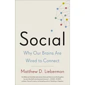 Social: Why Our Brains Are Wired to Connect