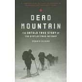 Dead Mountain: The Untold True Story of the Dyatlov Pass Incident