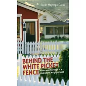Behind the White Picket Fence: Power and Privilege in a Multiethnic Neighborhood