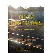 The View from the Train: Cities and Other Landscapes