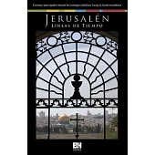 Jerusalen, lineas de tiempo: Eventos principales desde los tiempos biblicos hasta la Israel moderna