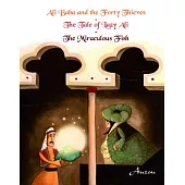 The Arabian Nights: Ali Baba and the Forty Thieves, the Tale of Lazy Ali, the Miraculous Fish