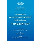 Everything You Need to Know About Rush Limbaugh ��Conservatism��: A Handbook for All Americans, from Left to Right