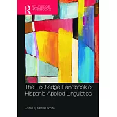 The Routledge Handbook of Hispanic Applied Linguistics