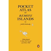 Pocket Atlas of Remote Islands: Fifty Islands I Have Not Visited and Never Will