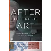 After the End of Art: Contemporary Art and the Pale of History - Updated Edition