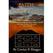 Faith Unpuzzled: A Practical Guide to the Obtaining of Faith, Miracles, and Joy!