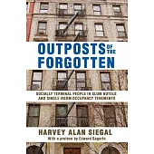Outposts of the Forgotten: Socially Terminal People in Slum Hotels and Single Occupancy Tenements
