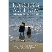 Raising Autism: Surviving the Early Years