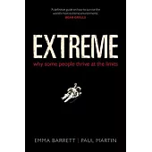 Extreme: Why Some People Thrive at the Limits