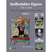 Staffordshire Figures 1780-1840: Family, Friendship, Play, & Classical Subjects