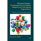 Maznaging Religion: The Management of Christian Religious and Faith-based Organizations : External Relationships