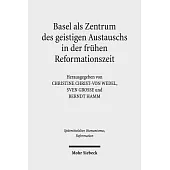 Basel als Zentrum des geistigen Austauschs in der fruhen Reformationszeit