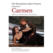 The Metropolitan Opera Presents: Georges Bizet’s Carmen: Libretto, Background and Photos