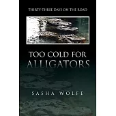 Too Cold for Aligators: Thirty-three Days on the Road