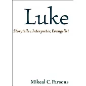 Luke: Storyteller, Interpreter, Evangelist