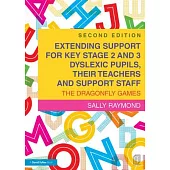 Extending Support for Key Stage 2 and 3 Dyslexic Pupils, Their Teachers and Support Staff: The Dragonfly Games