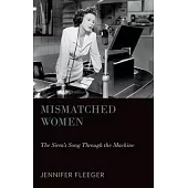 Mismatched Women: The Siren’s Song Through the Machine