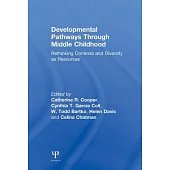 Developmental Pathways Through Middle Childhood: Rethinking Contexts and Diversity as Resources