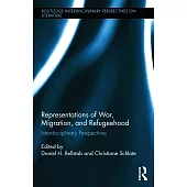 Representations of War, Migration, and Refugeehood: Interdisciplinary Perspectives