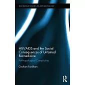 HIV/AIDS and the Social Consequences of Untamed Biomedicine: Anthropological Complicities