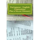 Portuguese - English Expressions: Plus a Soccer Glossary